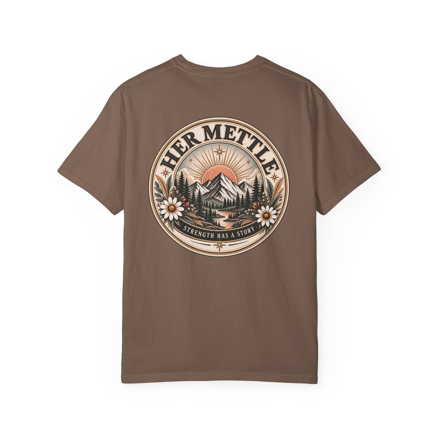 Her Mettle T-Shirt — Mountain Floral Graphic Tee ("Her Mettle: Strength Has a Story")